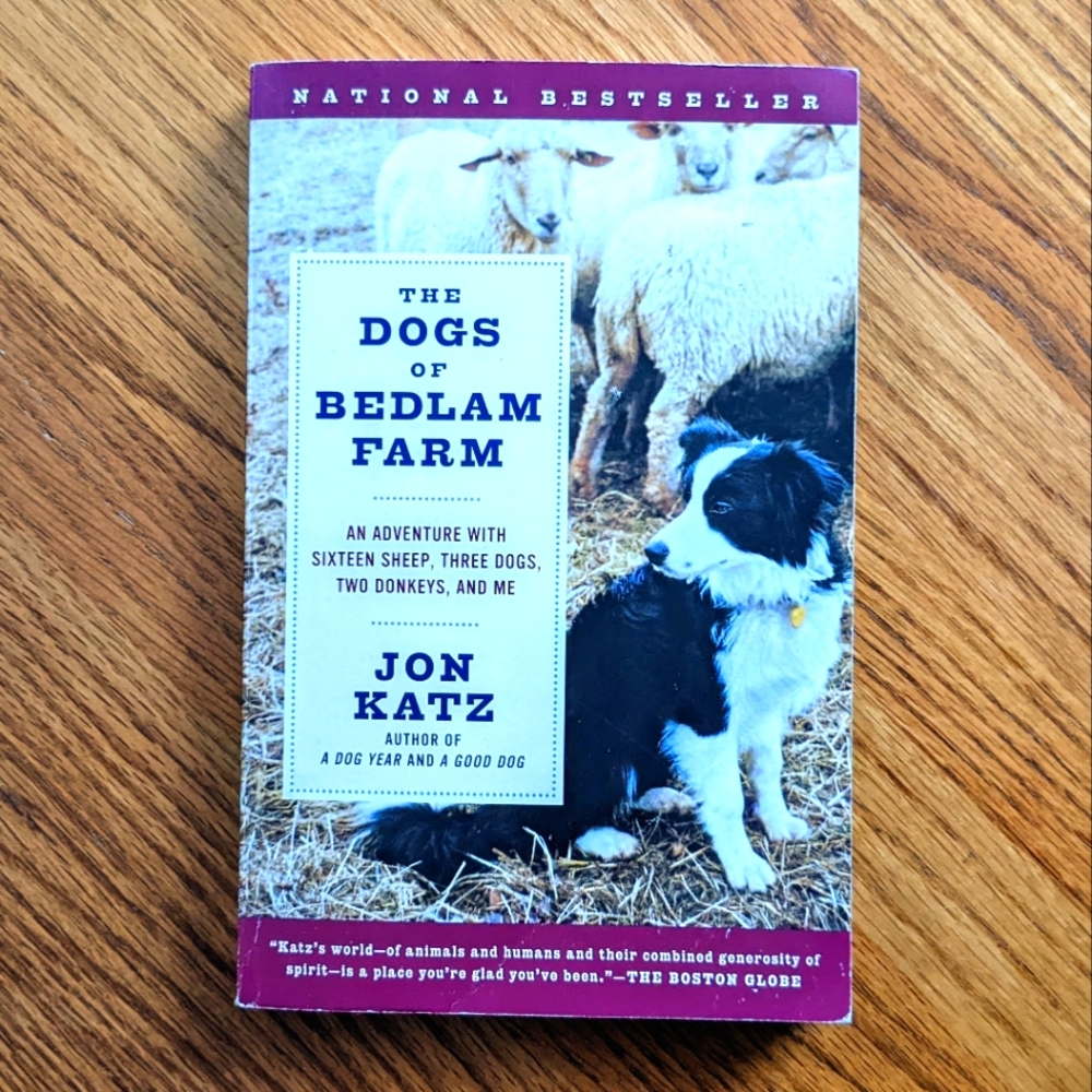 The Dogs of Bedlam Farm: An Adventure with Sixteen Sheep, Three Dogs...